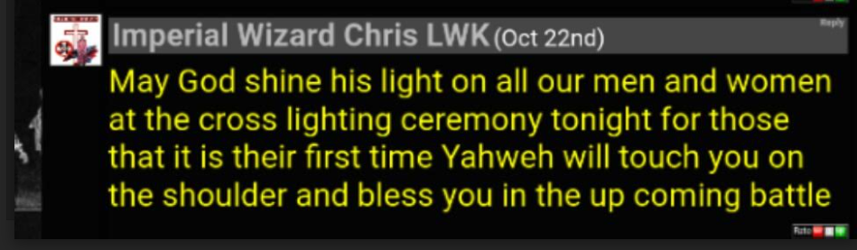 A screenshot of a message from 'Imperial Wizard Chris LWK' dated Oct 22nd. The text reads: 'May God shine his light on all our men and women at the cross lighting ceremony tonight for those that it is their first time Yahweh will touch you on the shoulder and bless you in the up coming battle'. A KKK logo is visible in the profile picture area.