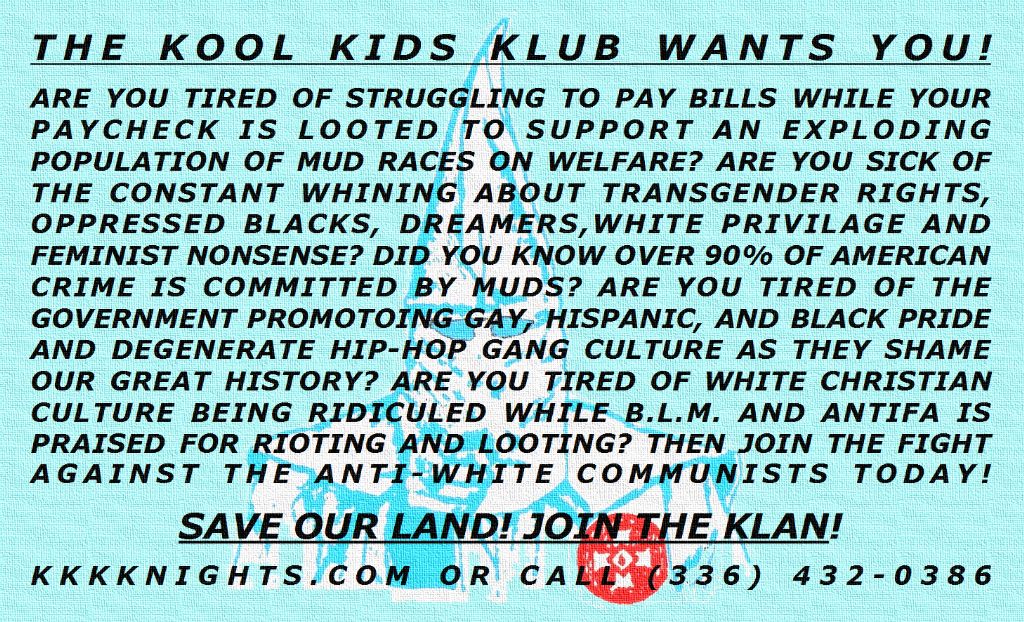 A digital recruitment flyer for the KKK titled 'THE KOOL KIDS KLUB WANTS YOU!' featuring racist, transphobic, and anti-immigrant text over a faint blue illustration of a hooded figure. It includes a website and phone number for recruitment.