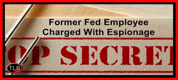 A digital graphic showing a document with the headline 'Former Fed Employee Charged With Espionage' and a large red 'TOP SECRET' stamp.