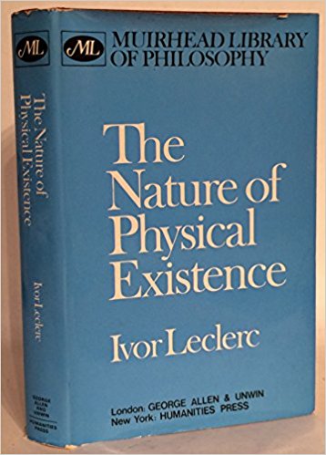 A photograph of the book cover for 'The Nature of Physical Existence' by Ivor Leclerc, part of the Muirhead Library of Philosophy.