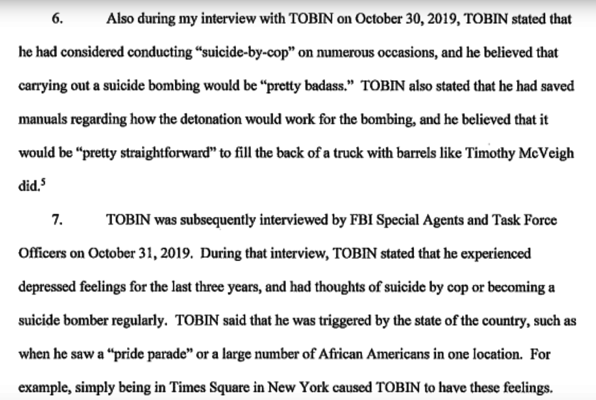 A screenshot of a text document containing paragraphs 6 and 7 of an investigative report. The text details an interview with an individual named TOBIN, who discusses thoughts of suicide-by-cop, suicide bombing, and extremist views triggered by social diversity.